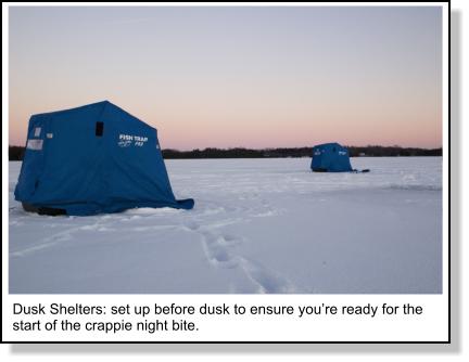 Dusk Shelters: set up before dusk to ensure youre ready for the start of the crappie night bite